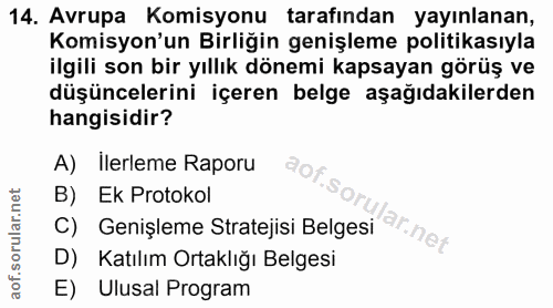 14. soru: Avrupa Komisyonu tarafından yayınlanan, Komisyon'un Birliğin genişleme politikasıyla ilgili son bir yıllık dönemi kap…