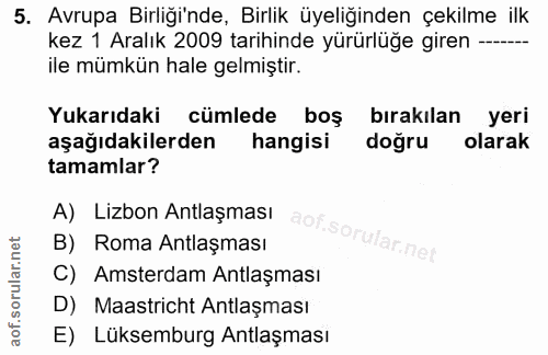 5. soru: Avrupa Birliği'nde, Birlik üyeliğinden çekilme ilk kez 1 Aralık 2009 tarihinde yürürlüğe giren ---- ile mümkün hale g…