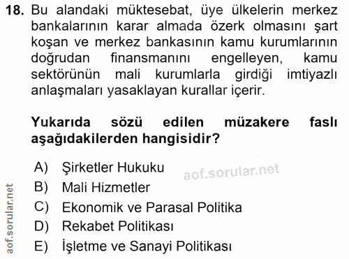 18. soru: Bu alandaki müktesebat, üye ülkelerin merkez bankalarının karar almada özerk olmasını şart koşan ve merkez bankasının…