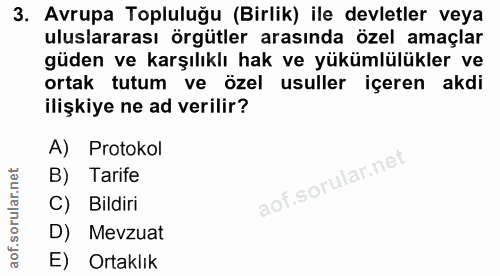 3. soru: Avrupa Topluluğu (Birlik) ile devletler veya uluslararası örgütler arasında özel amaçlar güden ve karşılıklı hak ve y…