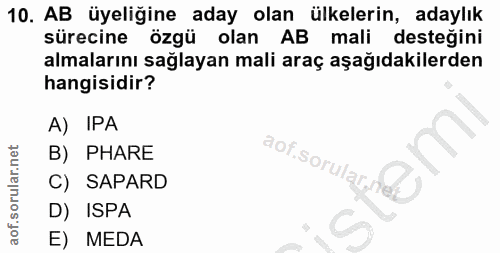 10. soru: AB üyeliğine aday olan ülkelerin, adaylık sürecine özgü olan AB mali desteğini almalarını sağlayan mali araç aşağıdak…