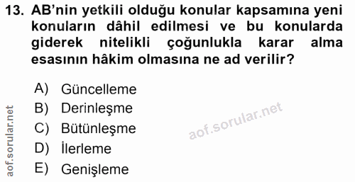 13. soru: AB'nin yetkili olduğu konular kapsamına yeni konuların dâhil edilmesi ve bu konularda giderek nitelikli çoğunlukla ka…