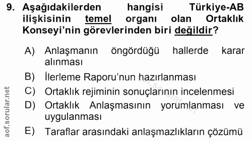9. soru: Aşağıdakilerden hangisi Türkiye-AB ilişkisinin temel organı olan Ortaklık Konseyi'nin görevlerinden biri değildir? A)…