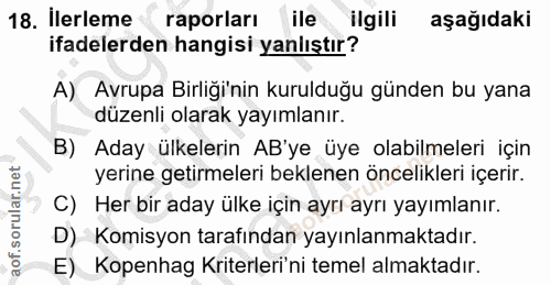 18. soru: İlerleme raporları | ile ilgili aşağıdaki ifadelerden hangisi yanlıştır? A) Avrupa Birliği'nin kurulduğu günden bu ya…