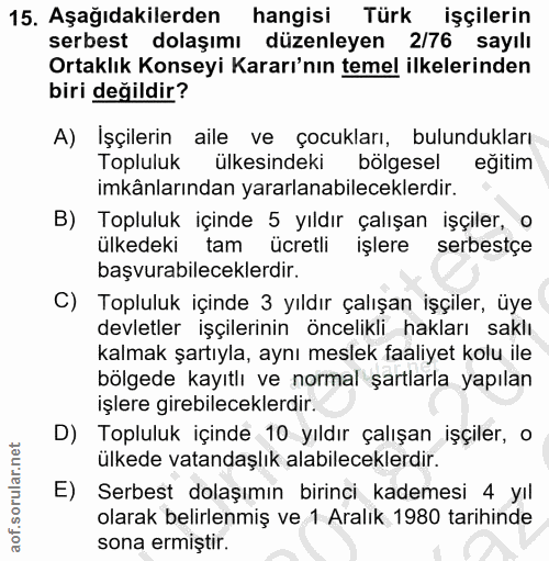 15. soru: Aşağıdakilerden hangisi Türk işçilerin serbest dolaşımı düzenleyen 2/76 sayılı Ortaklık Konseyi Kararı'nın temel ilke…