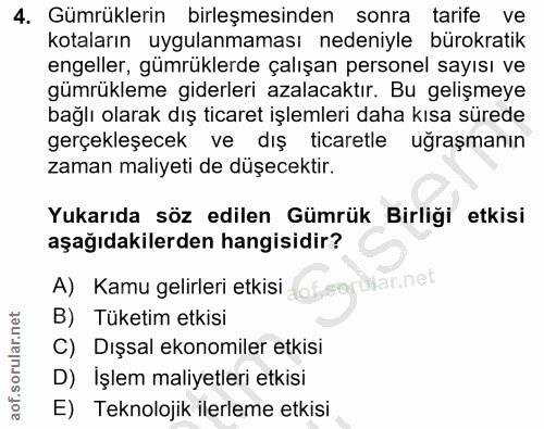 4. soru: Gümrüklerin birleşmesinden sonra tarife ve kotaların uygulanmaması nedeniyle bürokratik engeller, gümrüklerde çalışan…