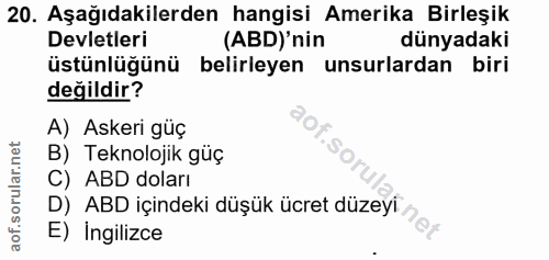 20. soru: Aşağıdakilerden hangisi Amerika Birleşik Devletleri (ABD)'nin dünyadaki üstünlüğünü belirleyen unsurlardan biri değil…