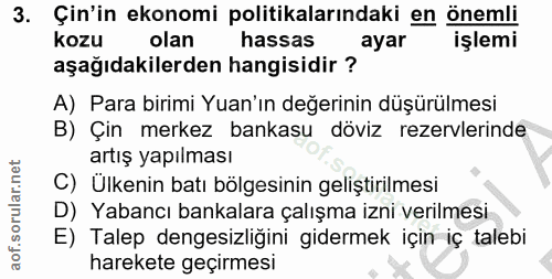3. soru: Çin'in ekonomi politikalarındaki en . önemli kozu olan hassas ayar işlemi aşağıdakilerden hangisidir ? A) Para birimi…
