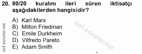 20. soru: 80/20 kuralını ileri süren İktisatçı aşağıdakilerden hangisidir? A) Karl Marx B) Milton Friedman C) Emile Durkheim D)…