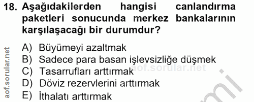 18. soru: Aşağıdakilerden hangisi canlandırma paketleri sonucunda merkez bankalarının karşılaşacağı bir durumdur? A) Büyümeyi a…