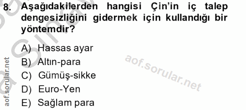 8. soru: Aşağıdakilerden hangisi Çin'in iç talep dengesizliğini gidermek için kullandığı bir yöntemdir? A) Hassas ayar B) Altı…