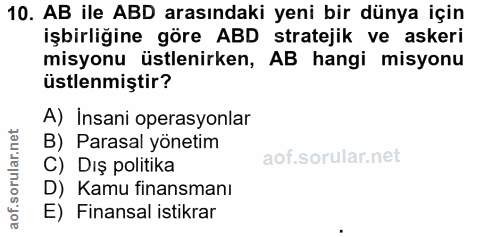 10. soru: AB ile ABD arasındaki yeni bir dünya için işbirliğine göre ABD stratejik ve askeri misyonu üstlenirken, AB hangi misy…