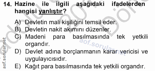 14. soru: Hazine ile ilgili aşağıdaki ifadelerden hangisi yanlıştır? A) Devletin mali kişiliğini temsil eder. B) Devletin nakit…