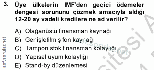 3. soru: Üye ülkelerin IMF'den geçici ödemeler dengesi sorununu çözmek amacıyla aldığı 12-20 ay vadeli kredilere ne ad verilir…