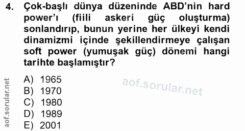 4. soru: Çok-başlı dünya düzeninde ABD'nin hard power'l (fiili askeri güç oluşturma) sonlandırıp, bunun yerine her ülkeyi kend…