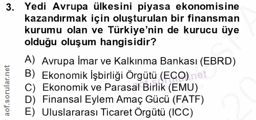 3. soru: Yedi Avrupa ülkesini piyasa ekonomisine kazandırmak için oluşturulan bir finansman kurumu olan ve Türkiye'nin de kuru…
