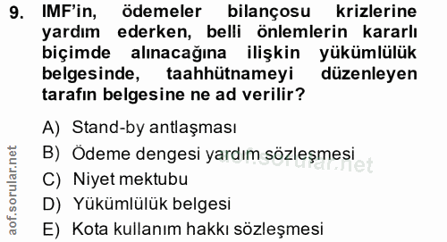 9. soru: IMF'in, ödemeler bilançosu krizlerine yardım ederken, belli önlemlerin kararlı biçimde alınacağına ilişkin yükümlülük…