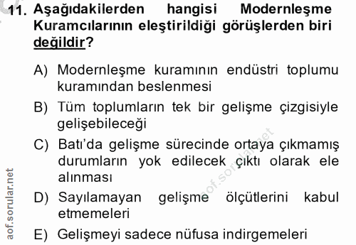 11. soru: Aşağıdakilerden hangisi Modernleşme Kuramcılarının eleştirildiği görüşlerden biri değildir? A) Modernleşme kuramının…