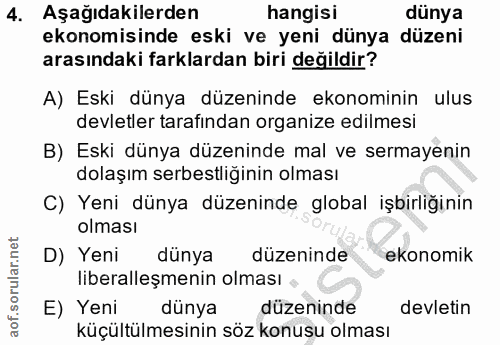 4. soru: Aşağıdakilerden hangisi dünya ekonomisinde eski ve yeni dünya düzeni arasındaki farklardan biri değildir? A) Eski dün…