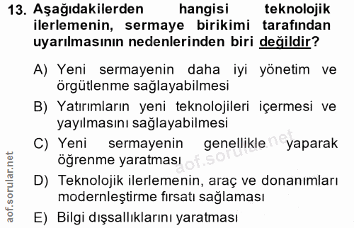 13. soru: Aşağıdakilerden hangisi teknolojik ilerlemenin, sermaye birikimi tarafından uyarılmasının nedenlerinden biri değildir…