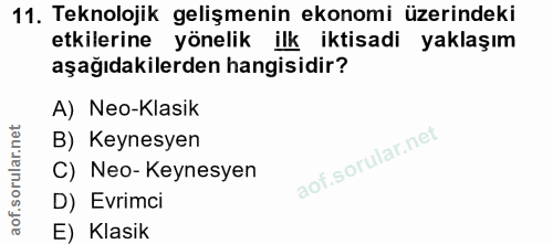11. soru: Teknolojik gelişmenin ekonomi üzerindeki etkilerine yönelik ilk iktisadi yaklaşım aşağıdakilerden hangisidir? A) Neo-…