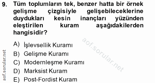 9. soru: Tüm toplumların tek, benzer hatta bir örnek gelişme çizgisiyle gelişebileceklerine duydukları kesin inançları yüzünde…