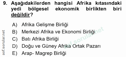 9. soru: Aşağıdakilerden hangisi Afrika kıtasındaki yedi bölgesel ekonomik birlikten biri değildir? A) Afrika Gelişme Birliği…