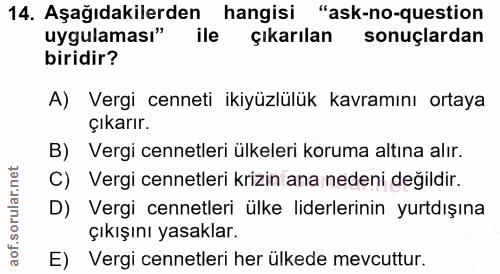 14. soru: Aşağıdakilerden hangisi "ask-no-question uygulaması" ile çıkarılan sonuçlardan biridir? A) Vergi cenneti ikiyüzlülük…