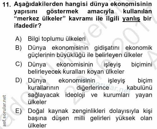 11. soru: Aşağıdakilerden hangisi dünya ekonomisinin yapısını göstermek amacıyla kullanılan "merkez ülkeler" kavramı ile ilgili…