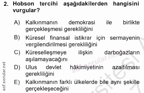2. soru: Hobson tercihi aşağıdakilerden hangisini vurgular? A) Kalkınmanın demokrasi ile birlikte gerçekleşmesi gerekliliğini…