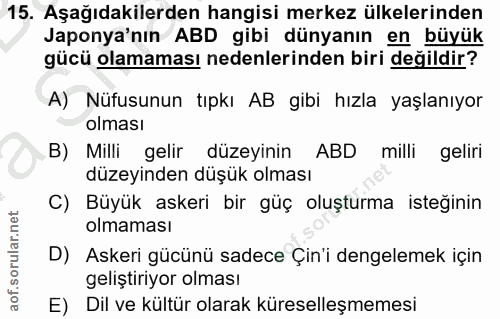 15. soru: Aşağıdakilerden hangisi merkez ülkelerinden Japonya'nın ABD gibi dünyanın en büyük gücü olamaması nedenlerinden biri…