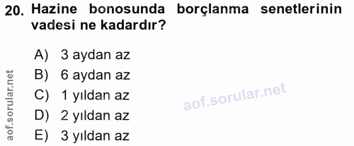 20. soru: Hazine bonosunda borçlanma senetlerinin vadesi ne kadardır? A) 3 aydan az rular.net B) 6 aydan az C) 1 yıldan az D) 2…