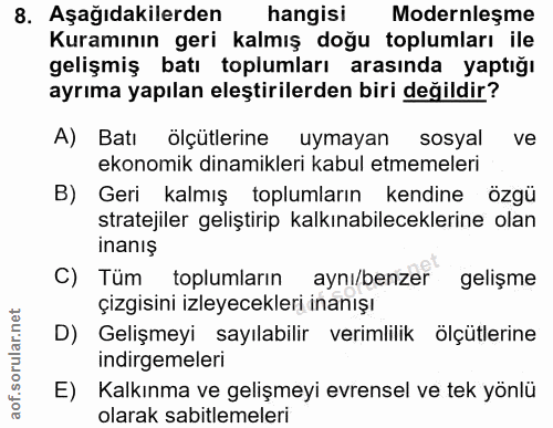8. soru: Aşağıdakilerden hangisi Modernleşme Kuramının geri kalmış doğu toplumları ile gelişmiş batı toplumları arasında yaptı…