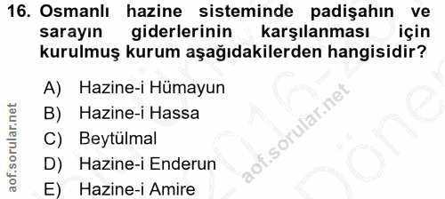 16. soru: Osmanlı hazine sisteminde padişahın ve sarayın giderlerinin karşılanması için kurulmuş kurum aşağıdakilerden hangisid…