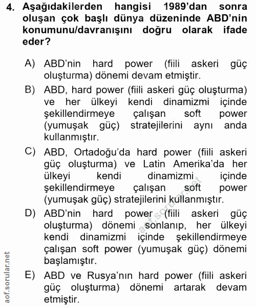 4. soru: Aşağıdakilerden hangisi 1989'dan sonra oluşan çok başlı dünya düzeninde ABD'nin konumunu/davranışını doğru olarak ifa…