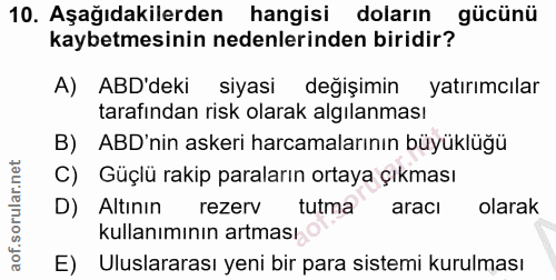 10. soru: Aşağıdakilerden hangisi doların gücünü kaybetmesinin nedenlerinden biridir? A) ABD'deki siyasi değişimin yatırımcılar…