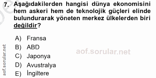 7. soru: Aşağıdakilerden hangisi dünya ekonomisini hem askeri hem de teknolojik güçleri elinde bulundurarak yöneten merkez ülk…