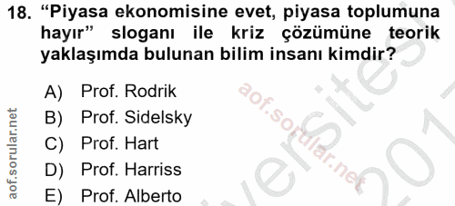 18. soru: "Piyasa ekonomisine evet, piyasa toplumuna hayır" sloganı ile kriz çözümüne teorik yaklaşımda bulunan bilim insanı ki…