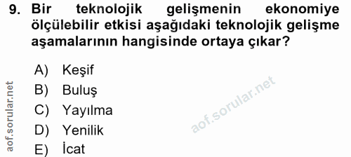 9. soru: Bir teknolojik gelişmenin ekonomiye ölçülebilir etkisi aşağıdaki teknolojik gelişme aşamalarının hangisinde ortaya çı…