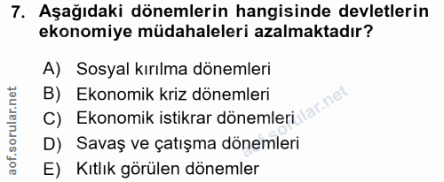 7. soru: Aşağıdaki dönemlerin hangisinde devletlerin ekonomiye müdahaleleri azalmaktadır? A) Sosyal kırılma dönemleri C) Ekono…