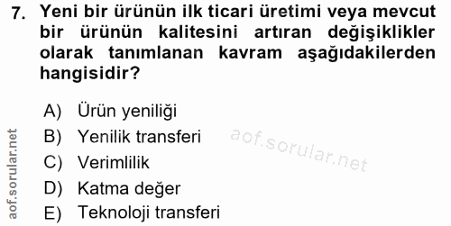 7. soru: Yeni bir ürünün ilk ticari üretimi veya mevcut bir ürünün kalitesini artıran değişiklikler olarak tanımlanan kavram a…