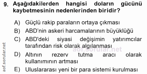 9. soru: Aşağıdakilerden hangisi doların gücünü kaybetmesinin nedenlerinden biridir? A) Güçlü rakip paraların ortaya çıkması B…