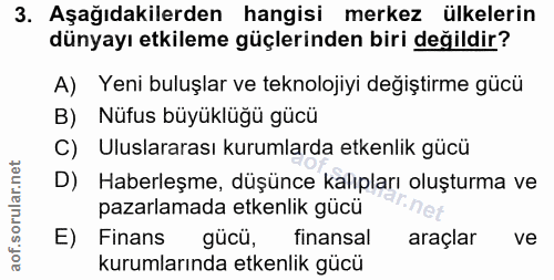3. soru: Aşağıdakilerden hangisi merkez ülkelerin dünyayı etkileme güçlerinden biri değildir? A) Yeni buluşlar ve teknolojiyi…