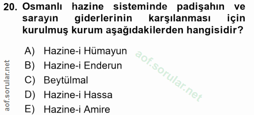 20. soru: Osmanlı hazine sisteminde padişahın ve sarayın giderlerinin karşılanması için kurulmuş kurum aşağıdakilerden hangisid…