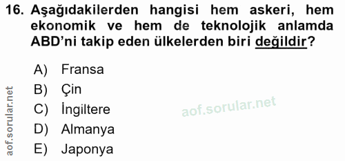16. soru: Aşağıdakilerden hangisi hem askeri, hem ekonomik ve hem de teknolojik anlamda ABD'ni takip eden ülkelerden biri değil…