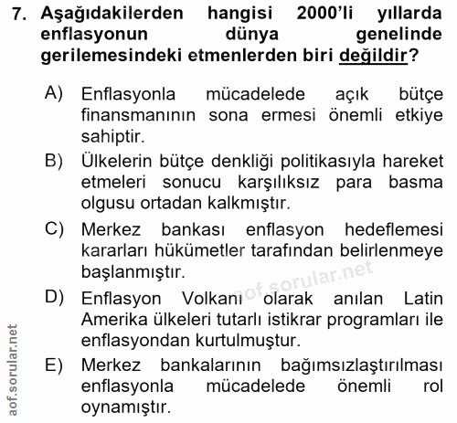 7. soru: Aşağıdakilerden hangisi 2000'li yıllarda enflasyonun dünya genelinde gerilemesindeki etmenlerden biri değildir? A) En…