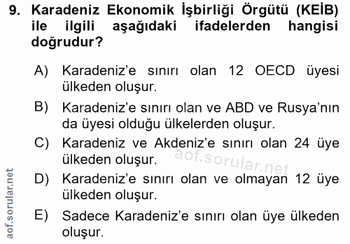 9. soru: Karadeniz Ekonomik İşbirliği Örgütü (KEİB) ile ilgili aşağıdaki ifadelerden hangisi doğrudur? A) Karadeniz'e sınırı o…