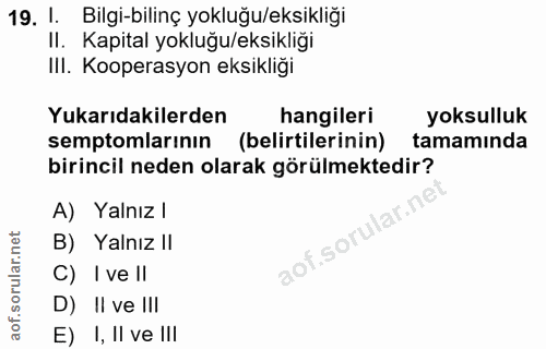 19. soru: 1. Bilgi-bilinç yokluğu/eksikliği II. Kapital yokluğu/eksikliği IlI. Kooperasyon eksikliği Yukarıdakilerden hangileri…