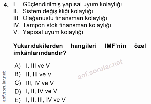 4. soru: 1. Güçlendirilmiş yapısal uyum kolaylığı II. Sistem değişikliği kolaylığı III. Olağanüstü finansman kolaylığı IV. Tam…