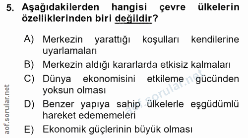 5. soru: Aşağıdakilerden hangisi özelliklerinden biri değlldic fevre ülkelerin A) Merkezin yarattığı koşulları kendilerine uya…